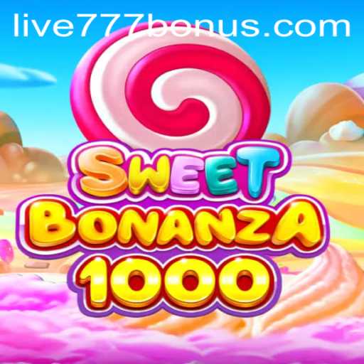 SweetBonanza1000: Dive into the Exciting World of Live777 Gaming